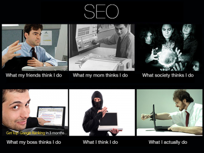 SEO: what people think I do (funny)
